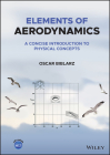 Elements of Aerodynamics: A Concise Introduction to Physical Concepts By Oscar Biblarz Cover Image