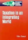 Taxation in an Integrating World (Integrating National Economies: Promise & Pitfalls) By Vito Tanzi Cover Image