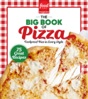 Food Network Magazine The Big Book of Pizza: 75 Great Recipes · Foolproof Pies in Every Style By Food Network Magazine (Editor), Maile Carpenter (Foreword by) Cover Image