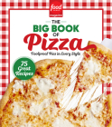 Food Network Magazine The Big Book of Pizza: 75 Great Recipes · Foolproof Pies in Every Style Cover Image