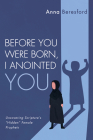 Before You Were Born, I Anointed You By Anna Beresford Cover Image