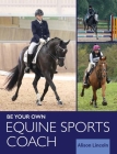 Be Your Own Equine Sports Coach Cover Image
