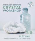 Judy Hall's Complete Crystal Workshop By Judy Hall Cover Image