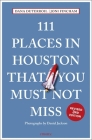 111 Places in Houston That You Must Not Miss Revised By Dana Duterroil, Joni Fincham, Daniel Jackson (Photographer) Cover Image