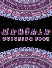 Mandala Coloring Book: Stress Relieving Designs, Mandalas, Flowers, 130 Amazing Patterns: Coloring Book For Adults Relaxation By Mandala Adult Coloring Books Publishing Cover Image
