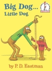 Big Dog...Little Dog (Beginner Books(R)) By P.D. Eastman, P.D. Eastman (Illustrator), Tony Eastman (Illustrator) Cover Image