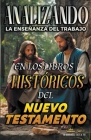 Analizando la Enseñanza del Trabajo en los Libros Históricos del Nuevo Testamento By Sermones Bíblicos Cover Image