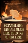 Cocina Al Aire Libre! El Mejor Libro de Cocina Al Aire Libre Cover Image