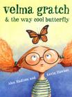 Velma Gratch and the Way Cool Butterfly By Alan Madison, Kevin Hawkes (Illustrator) Cover Image