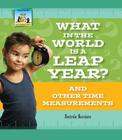 What in the World Is a Leap Year? and Other Time Measurements (Let's Measure) Cover Image