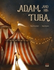 Adam and His Tuba By Ziga  X. Gombac, Maja Kastelic (Illustrator), Olivia Hellewell (Translated by) Cover Image