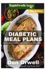 Diabetic Meal Plans: Diabetes Type-2 Quick & Easy Gluten Free Low Cholesterol Whole Foods Diabetic Recipes full of Antioxidants & Phytochem By Don Orwell Cover Image
