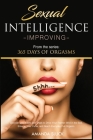 Sexual Intelligence Improving: Discover 29+ Tricks and Traps to Drive Your Partner Wild in the Bed, Enlarge Your Penis, and Reach Everyday Full Orgas Cover Image