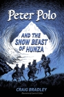 Peter Polo and the Snow Beast of Hunza By Craig Bradley, Laurie A. Conley (Illustrator) Cover Image