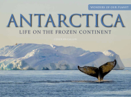 Antarctica: Life on the Frozen Continent By Conor Kilgallon Cover Image