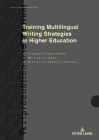 Training Multilingual Writing Strategies in Higher Education: Multilingual Approaches to Writing-To-Learn in Discipline-Specific Courses (Textproduktion Und Medium #20) Cover Image
