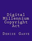 Digital Millennium Copyright Act By Denise Garve Cover Image