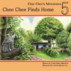 Chee Chee Finds Home: Chee Chee's Adventures Book 5 By Carol Ottley-Mitchell, Ann-Cathrine Loo (Illustrator) Cover Image