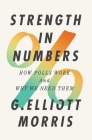 Strength in Numbers: How Polls Work and Why We Need Them By G. Elliott Morris Cover Image