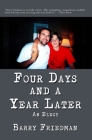 Four Days and a Year Later By Barry Friedman Cover Image
