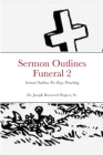 Sermon Outlines (Funeral) 2: Sermon Outlines For Easy Preaching Cover Image