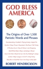 God Bless America: The Origins of Over 1,500 Patriotic Words and Phrases Cover Image