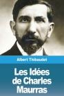 Les Idées de Charles Maurras By Albert Thibaudet Cover Image