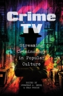 Crime TV: Streaming Criminology in Popular Culture By Jonathan A. Grubb (Editor), Chad Posick (Editor) Cover Image