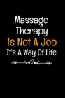 Massage Therapy Is Not A Job It's A Way Of Life: Gift For Massage Therapist By Teesson Publishing Cover Image