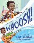 Whoosh!: Lonnie Johnson's Super-Soaking Stream of Inventions By Chris Barton, Don Tate (Illustrator) Cover Image