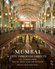 Mumbai: A City Through Objects - 101 Stories from the Dr. Bhau Daji Lad Museum By Tasneem Zakaria Mehta Cover Image