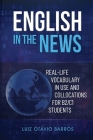 English in the News: Real-life Vocabulary in Use and Collocations for B2/C1 Students By Daniel Guim (Editor), Luiz Otávio Barros Cover Image
