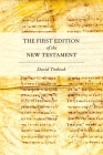 The First Edition of the New Testament By David Trobisch Cover Image