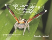YOU CAN'T SQUISH A SPIDER THAT DREAMS By Brandis Hartsell Cover Image