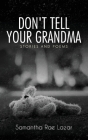 Don't Tell Your Grandma: Stories and Poems By Samantha Rae Lazar Cover Image