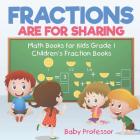 Fractions are for Sharing - Math Books for Kids Grade 1 Children's Fraction Books Cover Image