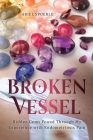 Broken Vessel: Hidden Gems Found through My Experience With Endometriosis Pain Cover Image