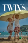 Twins: What It's Really Like To Raise Twins: Child Development Books For Students Cover Image