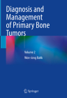 Diagnosis and Management of Primary Bone Tumors: Volume 2 Cover Image