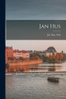 Jan Hus By Jos Kaj Tyla Cover Image