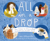 All in a Drop: How Antony Van Leeuwenhoek Discovered an Invisible World Cover Image