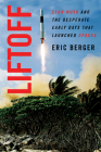 Liftoff: Elon Musk and the Desperate Early Days That Launched SpaceX By Eric Berger Cover Image