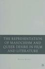 The Representation of Masochism and Queer Desire in Film and Literature By B. Mennel Cover Image