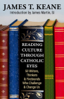 Reading Culture Through Catholic Eyes: 50 Writers, Thinkers, and Firebrands Who Challenge and Change Us Cover Image