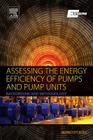 Assessing the Energy Efficiency of Pumps and Pump Units: Background and Methodology Cover Image