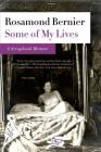 Some of My Lives: A Scrapbook Memoir By Rosamond Bernier Cover Image