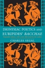 Dionysiac Poetics and Euripides' Bacchae: Expanded Edition By Charles Segal Cover Image