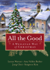 All the Good: A Wesleyan Way of Christmas By Laceye C. Warner, Amy Valdez Barker, Jung Choi Cover Image