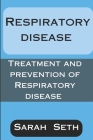 Respiratory Disease: Treatment and Prevention of Respiratory Disease Cover Image