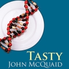 Tasty: The Art and Science of What We Eat By John McQuaid, Tom Perkins (Read by) Cover Image